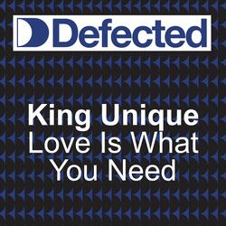Love Is What You Need (Look Ahead) (King Unique Club mix )