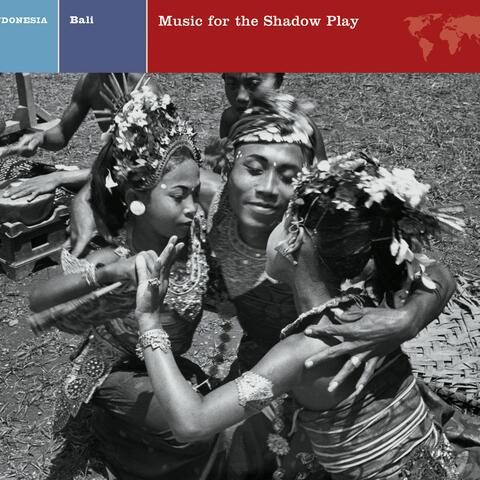 EXPLORER SERIES: INDONESIA - Bali: Music For The Shadow Play