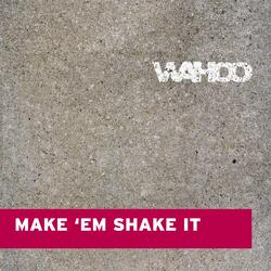 Make Em Shake It