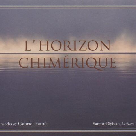 Gabriel Faure: L'horizon Chimerique