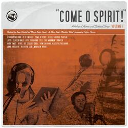 Come O Spirit!