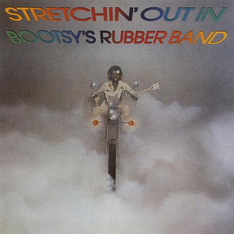 Stretchin' Out In Bootsy's Rubber Band