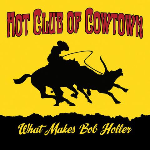 What Makes Bob Holler