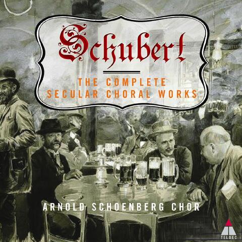 Schubert: The Complete Secular Choral Works