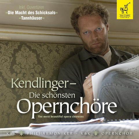 Kendlinger - Die schönsten Opernchöre