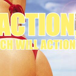 Action, ich will Action