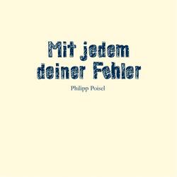 Mit jedem deiner Fehler