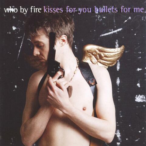 Kisses For You Bullets For Me