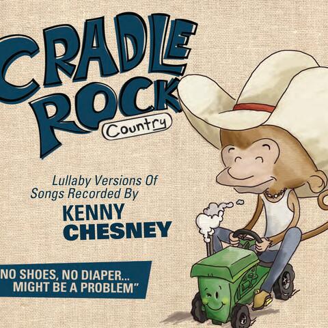Lullaby Versions Of Songs Recorded By Kenny Chesney
