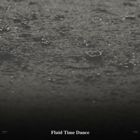 !!!!" Fluid Time Dance "!!!!