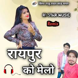 Raipur Ko Melo Remix