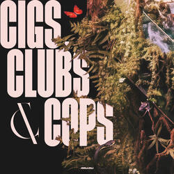Cigs, Clubs & Cops