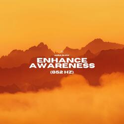 Enhance Awareness 852 Hz