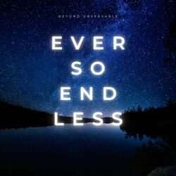 Ever So Endless