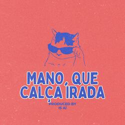 mano, que calça irada