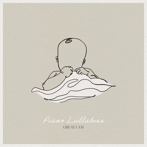 Piano Lullabies (Great I AM)