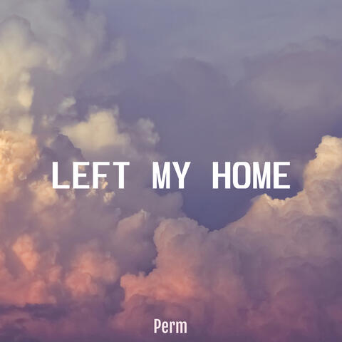 Left My Home
