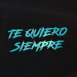 Te Quiero Siempre C