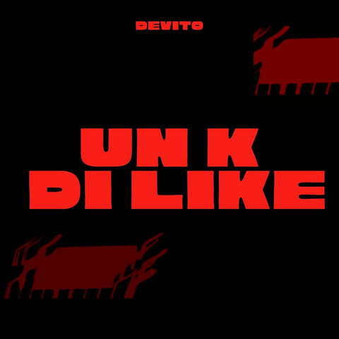 Un K Di Like