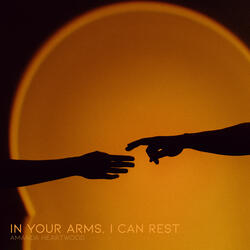 In Your Arms, I Can Rest