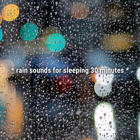* rain sounds for sleeping 30 minutes *