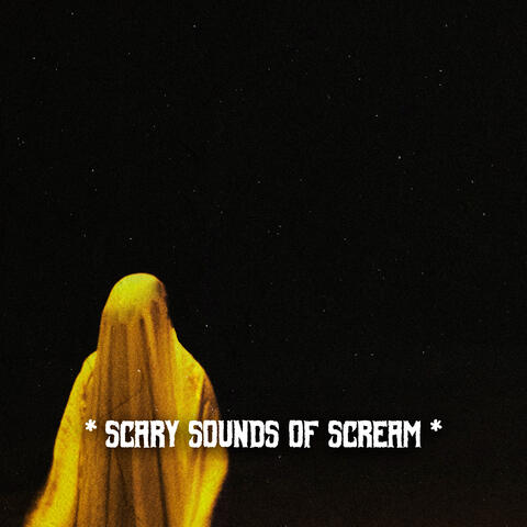* Scary Sounds Of Scream *