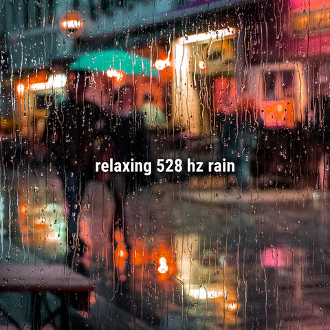 relaxing 528 hz rain