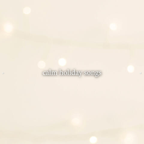 * calm holiday songs *