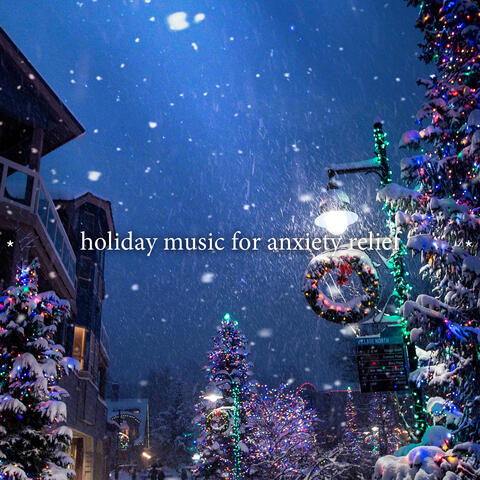 * holiday music for anxiety relief *