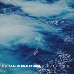 The Pulse Of Calm & Focus