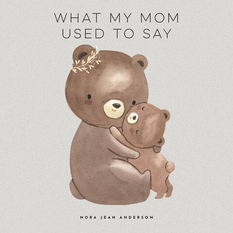 What My Mom Used To Say