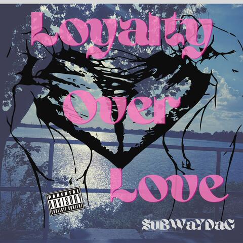 Loyalty Over Love