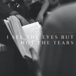 I See The Eyes But Not The Tears