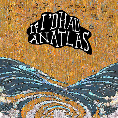 If I'd Had An Atlas