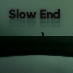 Slow End