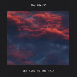 Set Fire to the Rain