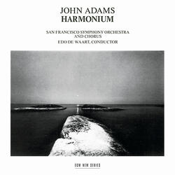 Adams: Harmonium (for large orchestra and chorus) - Part 1 - Negative Love