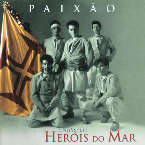 Paixão - O Melhor Dos Heróis Do Mar