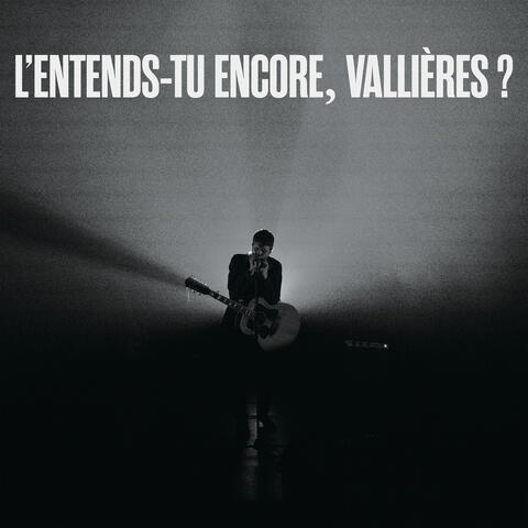 L'entends-tu encore, Vallières?