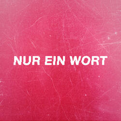 Nur ein Wort