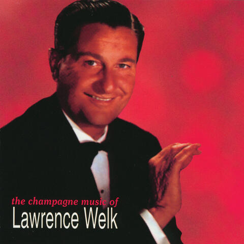 The Champagne Music Of Lawrence Welk