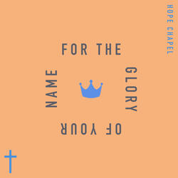 For The Glory Of Your Name