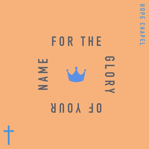 For The Glory Of Your Name