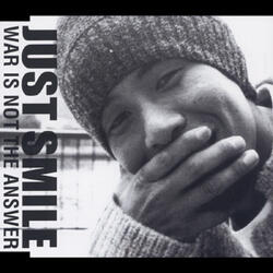 Just Smile (War Is Not The Answer)