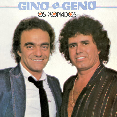 Os Xonados Gino E Geno