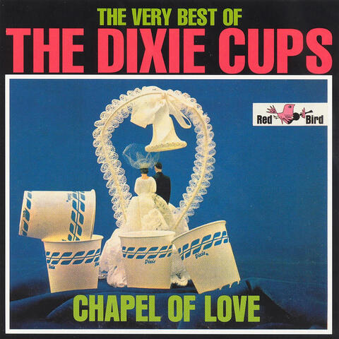 The Very Best of The Dixie Cups: Chapel of Love