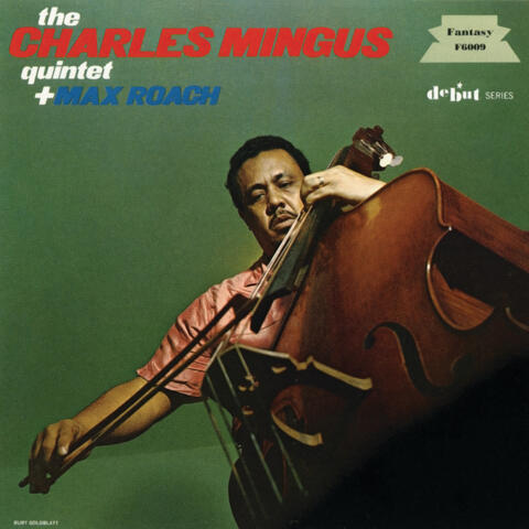 The Charles Mingus Quintet Plus Max Roach