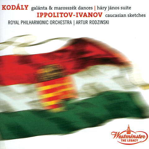 Kodaly: Dances of Galata, Dances of Marosszék, Háry János Suite / Ippolitov Ivanov: Caucasian Sketches