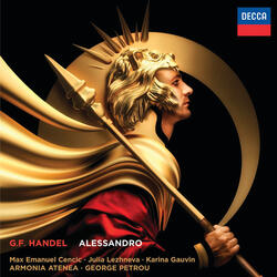 Handel: Alessandro - Opera in 3 Acts, HWV 21 / Act 3 - "D’uom fiero nel soglio si domi l’orgoglio"