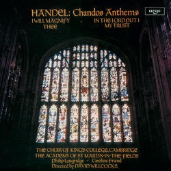 Handel: Chandos Anthems / I Will Magnify Thee, O God,  HWV 250a - The Lord Is Righteous in All His Ways